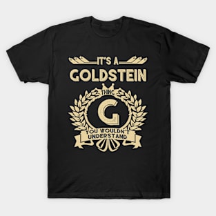 Goldstein Name Shirt - It Is A Goldstein Thing You Wouldn't Understand T-Shirt